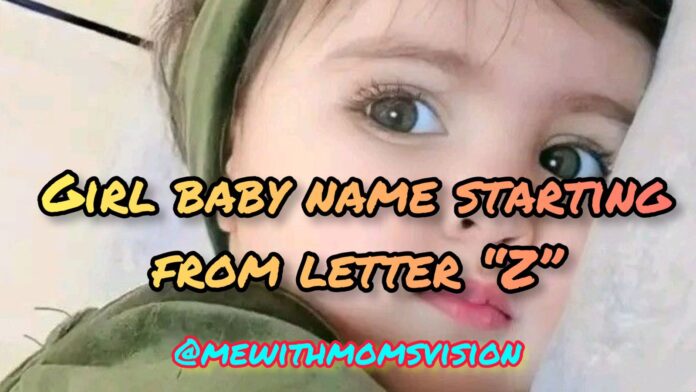 Girl baby name starting from letter Z