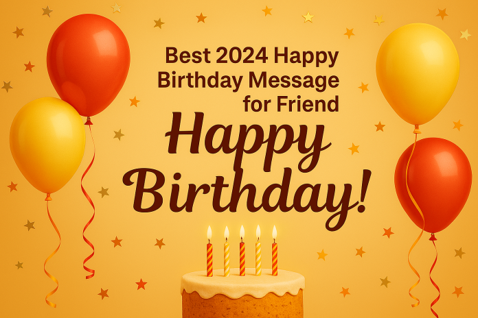 Best 2024 Happy Birthday message for Friend